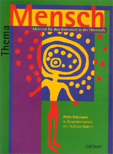 Thema Mensch, Schülerheft: Materialien für den Unterricht in der Oberstufe (Thema: Mensch / Gott / Ethik)