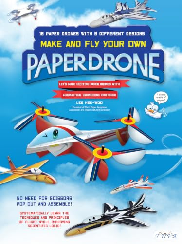 Paper Drone: Make and Fly Your Own Paper Drone!: 18 Paper Drones with 9 Different Designs