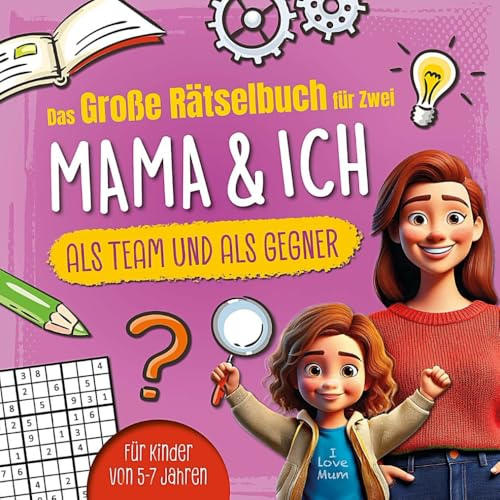 Das große Rätselbuch für Zwei. Mama & ich, als Team & als Gegner: Für Kinder von 5-7 Jahren