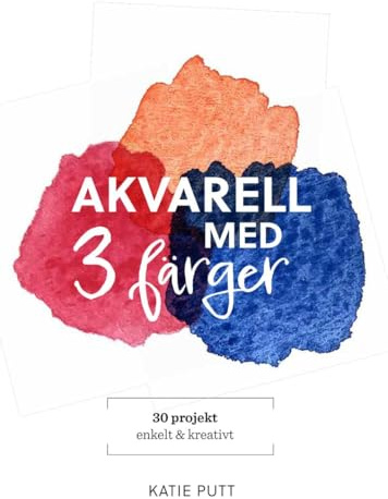 Akvarell med 3 färger : 30 projekt enkelt & kreativt