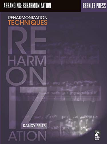 Randy Felts - Reharmonization Techniques Arranging Buch für Musiker Komponisten und Produzenten | Musiktheorie Lehrbuch für Jazz Arrangement Songwriting Film Scoring Harmonie und Akkordgestaltung