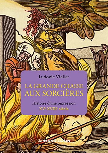 La grande chasse aux sorcières: Histoire d'une répression XVe-XVIIIe siècle