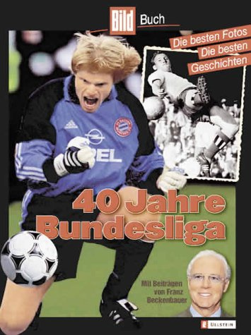 40 Jahre Bundesliga. Die besten Fotos - Die besten Geschichten