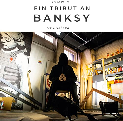Ein Tribut an Banksy: Ein Tribut an Banksy