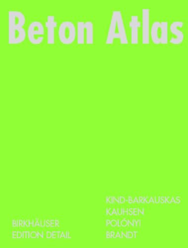 Beton Atlas: Entwerfen mit Stahlbeton im Hochbau (Konstruktionsatlanten)