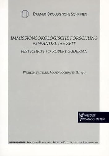 Immissionsökologische Forschung im Wandel der Zeit: Festschrift für Robert Guderian (Essener Ökologische Schriften)