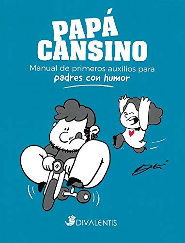 Papá cansino. Manual de primeros auxilios para padres con humor (SIN COLECCION)