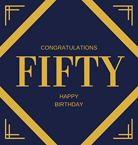 Happy 50th Birthday Guest Book (Hardcover): Happy 50th Birthday Guest book, party and birthday celebrations decor, memory book, fifty birthday, happy ... guestbook, celebration parties, message lo