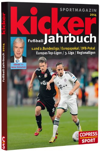 Kicker Fußball-Jahrbuch 2014: 1. und 2. Bundesliga, Europapokal, DFB-Pokal, Europas Top-Ligen, 3.Liga, Regionalligen. Von Kicker Sportmagazin