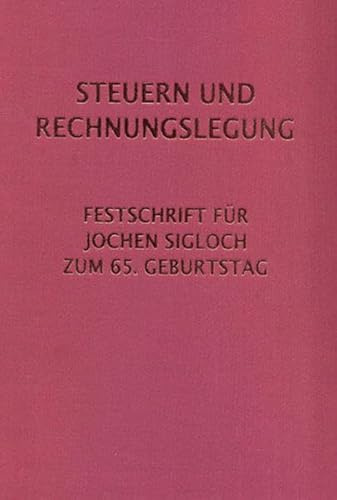 Steuern und Rechnungslegung: Festschrift zum 65. Geburtstag von Professor Dr. Jochen Sigloch (Berichte aus der Betriebswirtschaft)