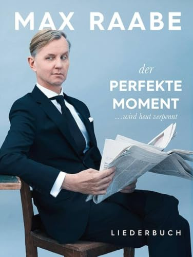 Max Raabe – Der perfekte Moment wird heut verpennt | Songbook für Klavier, Gesang und Gitarre | Notenbuch mit 12 Songs | Klaviernoten für Chanson und Schlager | Liederbuch mit deutschen Liedern