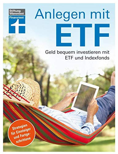 Anlegen mit ETF: Geld bequem investieren mit ETF und Indexfonds – Handbuch für Einsteiger und Fortgeschrittene von Stiftung Warentest: Geld bequem ... für Einsteiger und Fortgeschrittene