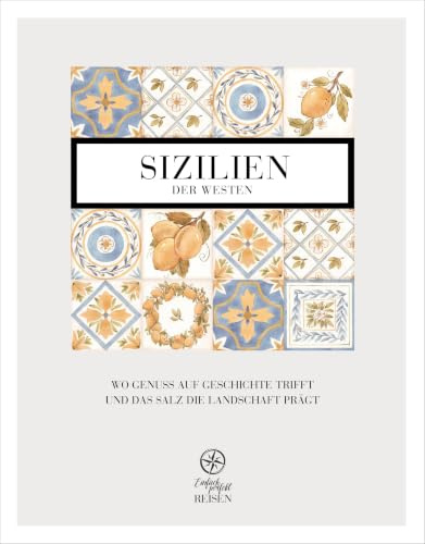 Sizilien - der Westen: Wo Genuss auf Geschichte trifft und das Salz die Landschaft prägt