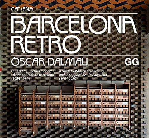 Barcelona Retro. Guia d'arquitectura moderna i d'arts aplicades a Barcelona (1954- 1980) (SIN COLECCION)