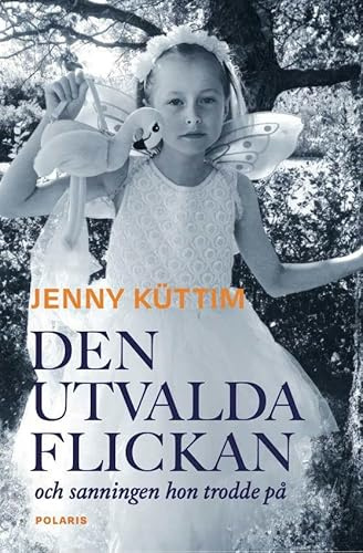 Den utvalda flickan : och sanningen hon trodde på