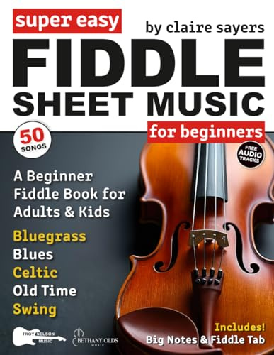 Super Easy Fiddle Sheet Music for Beginners: 50 Popular Fiddle Tunes with Big Letter Notes, Fiddle Tab, and Free Audio—Bluegrass, Blues, Celtic, ... Styles (Large Print Letter Notes Sheet Music)