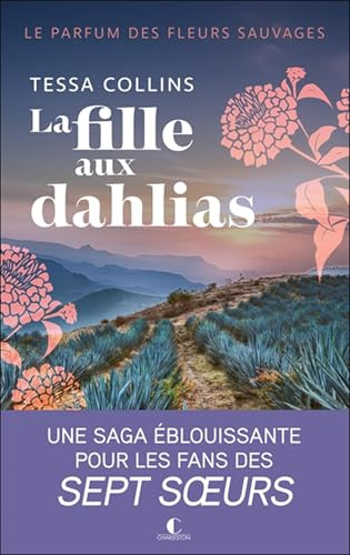 Le parfum des fleurs sauvages - Tome 1 : La fille aux dahlias: Le parfum des fleurs sauvages