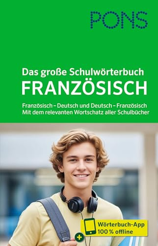 PONS Das große Schulwörterbuch Französisch: Französisch – Deutsch und Deutsch – Französisch. Mit dem relevanten Wortschatz aller Schulbücher und mit Wörterbuch-App (PONS Schülerwörterbuch Französisch)