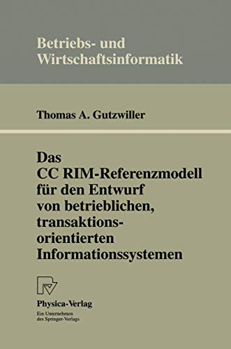 Das CC RIM-Referenzmodell für den Entwurf von betrieblichen, transaktionsorientierten Informationssystemen (Betriebs- und Wirtschaftsinformatik, Band 54)
