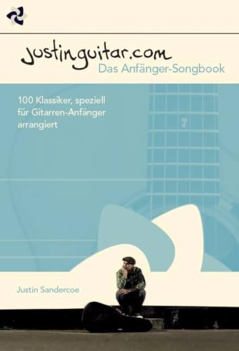 Justinguitar.com: Das Anfänger-Songbook | Gitarren-Noten für 100 klassische Songs mit Anschlagmustern | Notenbuch mit Akkorddiagrammen und ... speziell für Gitarren-Anfänger arrangiert