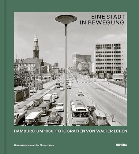 Eine Stadt in Bewegung: Hamburg um 1960. Fotografien von Walter Lüden