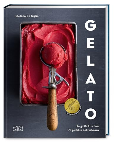 Gelato: Die große Eisschule & 75 perfekte Eisrezepte – Das preisgekrönte Standardwerk
