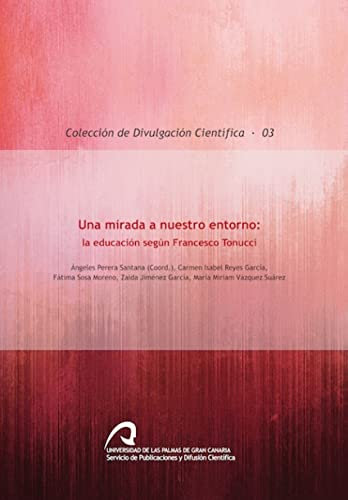 Una mirada a nuestro entorno: la educación según Franscesco Tonucci: 3 (Colección de Divulgación Científica)