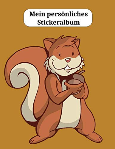 Mein persönliches Stickeralbum: Eichhörnchen Motiv | Din A4 Blanko | 35 Seiten Silikonfreies Papier | Geschenkidee