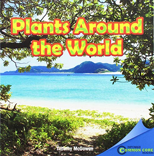 Plants Around the World (Infomax Common Core Readers)