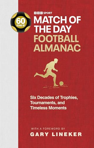 Match of the Day Football Almanac: Six Decades of Trophies, Tournaments, and Timeless Moments
