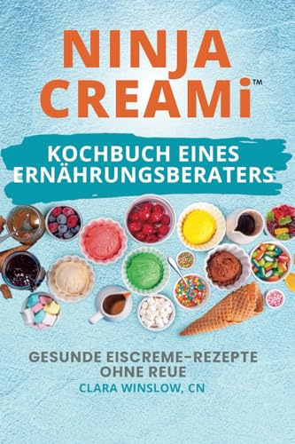 Ninja Creami Kochbuch Eines Ernährungsberaters: Gesunde Eiscreme-Rezepte Ohne Reue