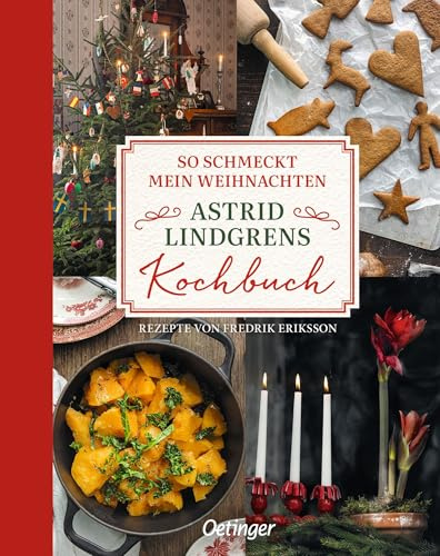 So schmeckt mein Weihnachten: Astrid Lindgrens Kochbuch | Reich bebildertes Kochbuch mit Rezepten, Geschichten und Bräuchen für die festliche Weihnachtszeit in Schweden (Astrid Lindgren Kochbücher)