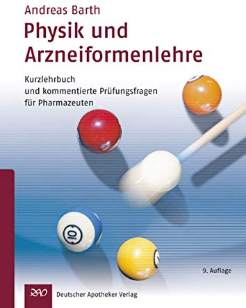 Physik und Arzneiformelehre: Kurzlehrbuch und Prüfungsfragen für Pharmazeuten: Kurzlehrbuch und kommentierte Prüfungsfragen für Pharmazeuten