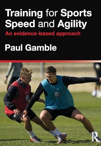 Training for Sports Speed and Agility: An Evidence-Based Approach