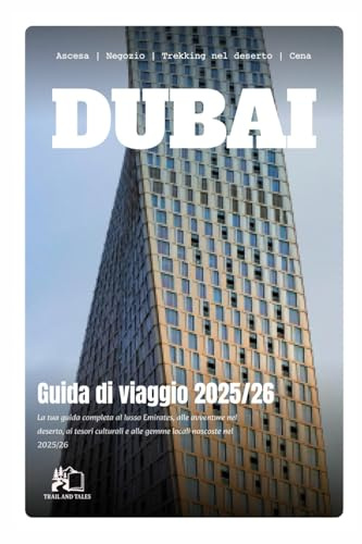 GUIDA DI VIAGGIO DUBAI 2025-2026: La Tua Guida Completa da Insider al Lusso degli Emirati, Avventure nel Deserto, Tesori Culturali e Gemme Locali Nascoste nel 2025-2026