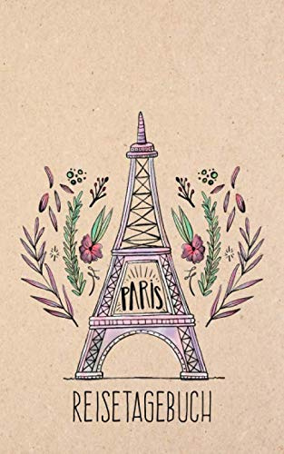 Paris Reisetagebuch: Eintragebuch mit 50 Doppelseiten für Tagebucheinträge & 15 Seiten für Notizen