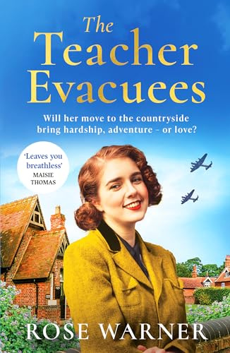 The Teacher Evacuees: A thrilling and page-turning WWII historical novel filled with romance and friendship