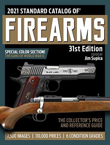 2021 Standard Catalog of Firearms: The Collector's Price & Reference Guide, 31st Edition