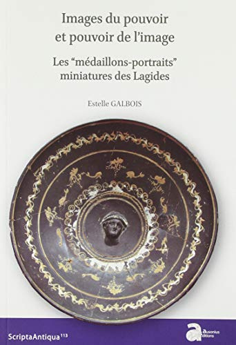 Images du pouvoir et pouvoir de l'image: Les médaillons-portraits miniatures des lagides