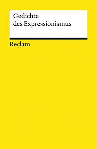 Gedichte des Expressionismus: Deutsch-Lektüre, Deutsche Klassiker der Literatur – 8726 (Reclams Universal-Bibliothek)