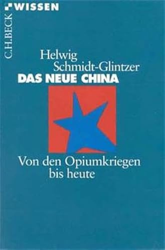 Das neue China: Von den Opiumkriegen bis heute (Beck'sche Reihe)
