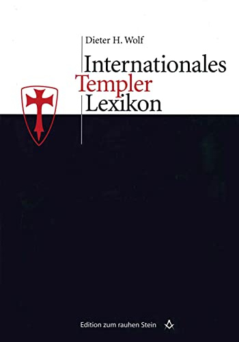 Internationales Templerlexikon: Mit über 3000 Stichwörtern (Edition zum rauhen Stein)