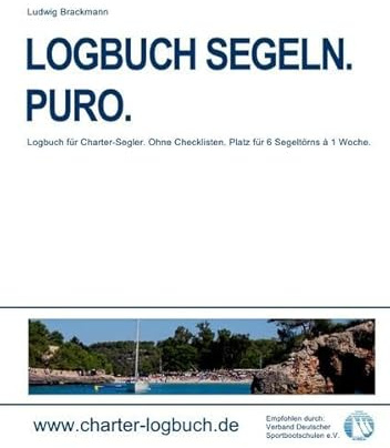 LOGBUCH SEGELN. PURO. Für CHARTER-SKIPPER.: Optimiertes Logbuch für Deinen Segelurlaub mit einer Charter-Yacht.