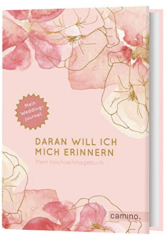 Daran will ich mich erinnern: Mein Hochzeitstagebuch