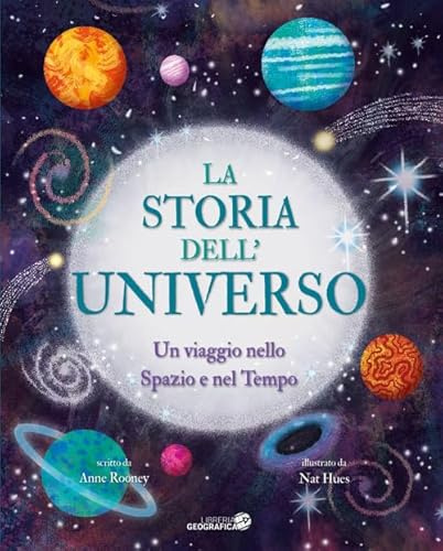 La storia dell'universo. Un viaggio nello spazio e nel tempo. Ediz. a colori