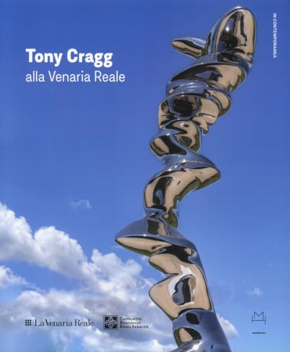 Tony Cragg alla Reggia di Venaria Reale. Ediz. italiana e inglese