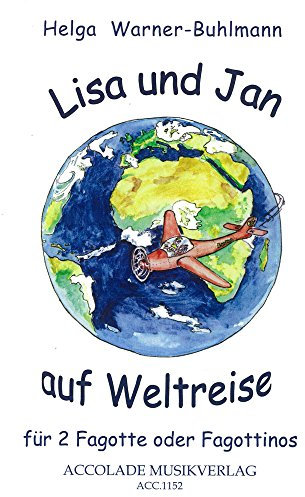 Lisa und Jan auf Weltreise: für 2 Fagotte (Fagottinos)