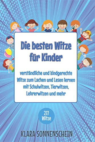 Die besten Witze für Kinder: verständliche und kindgerechte Witze zum Lachen und Lesen lernen mit Schulwitzen, Tierwitzen, Lehrerwitzen und mehr