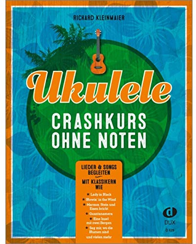Ukulele-Crashkurs ohne Noten: Lieder & Songs begleiten