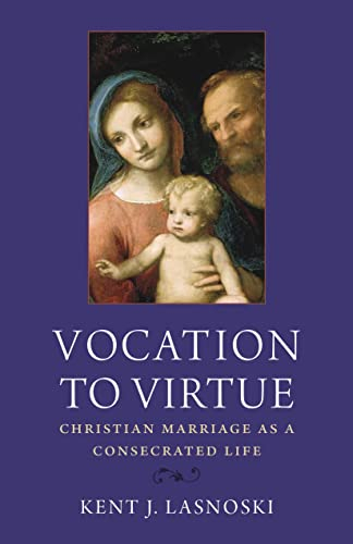 Vocation to Virtue: Christian Marriage As a Consecrated Life